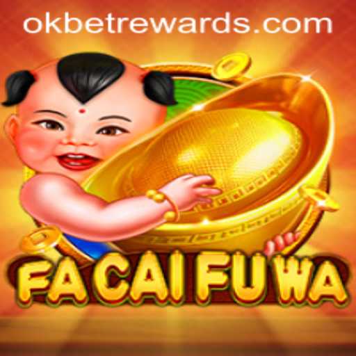 Exploring the Excitement of FaCaiFuWa: A Journey into the World of Okbet